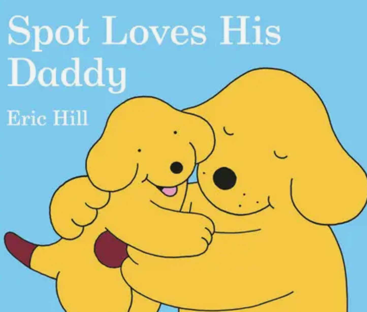 Spot Loves His Daddy