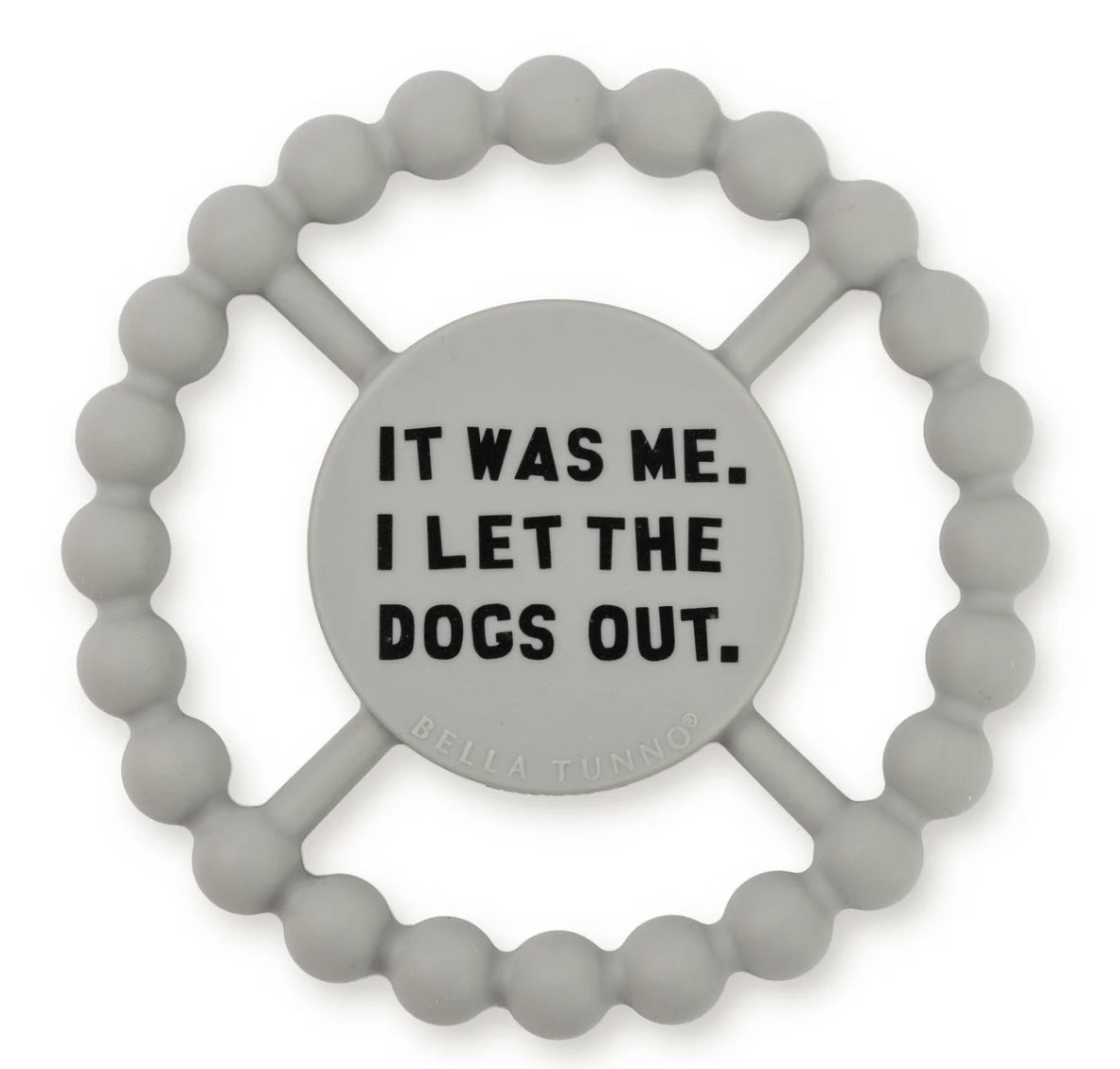 I Let the Dogs Out Happy Teether