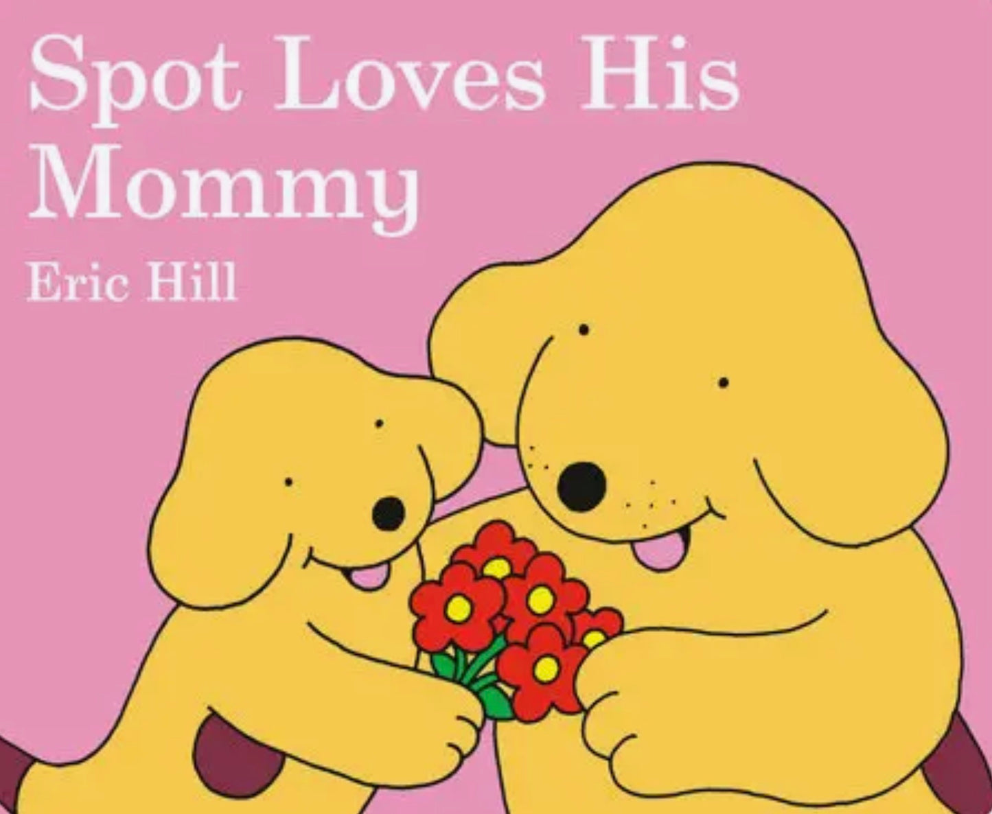 Spot Loves Mommy