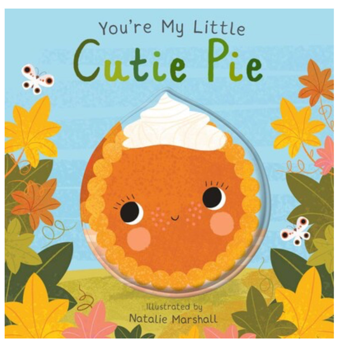 You’re my little cutie pie